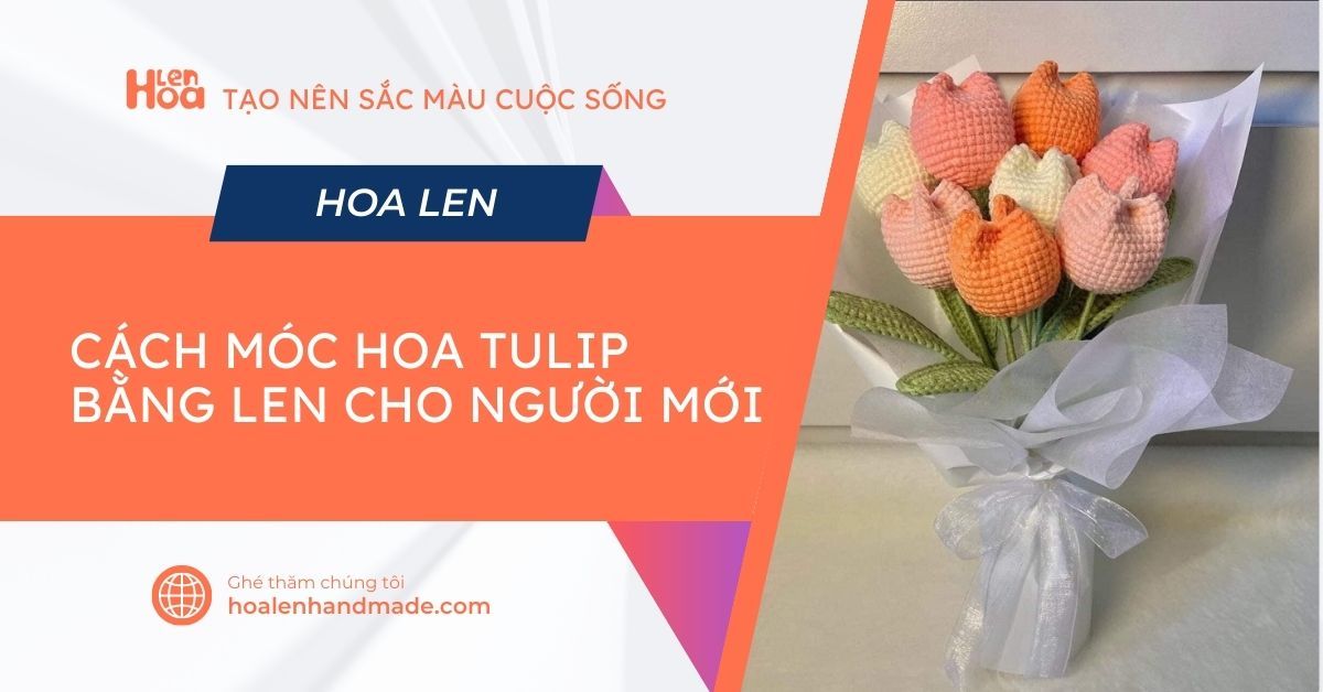 Cách móc hoa tulip bằng len cho người mới - Hoa Len Handmade