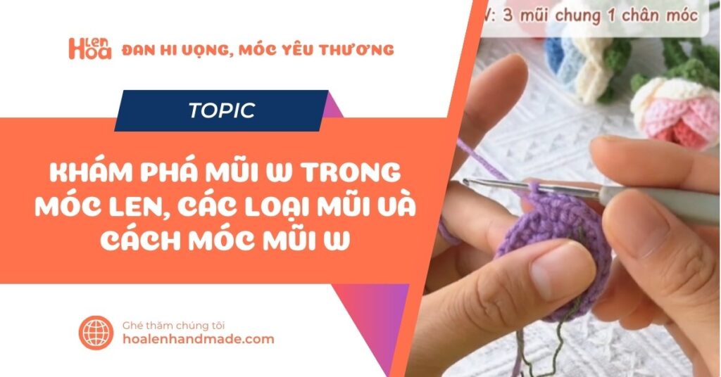 Mũi W trong móc len là gì? là ba mũi đơn chung chân